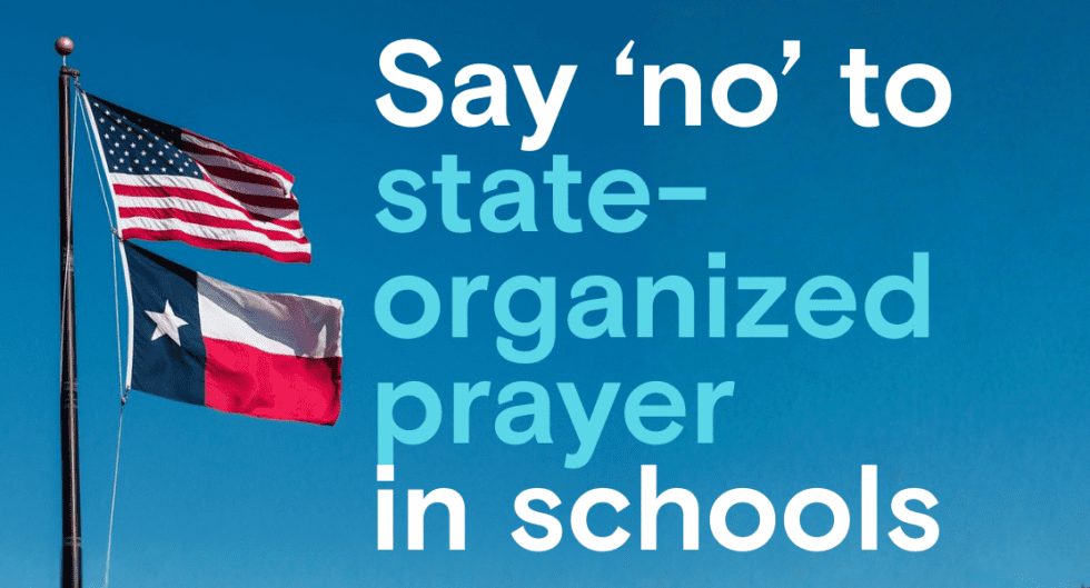 An image with the text "Say 'no' to state-organized prayer in schools" next to a few flags against a blue sky.